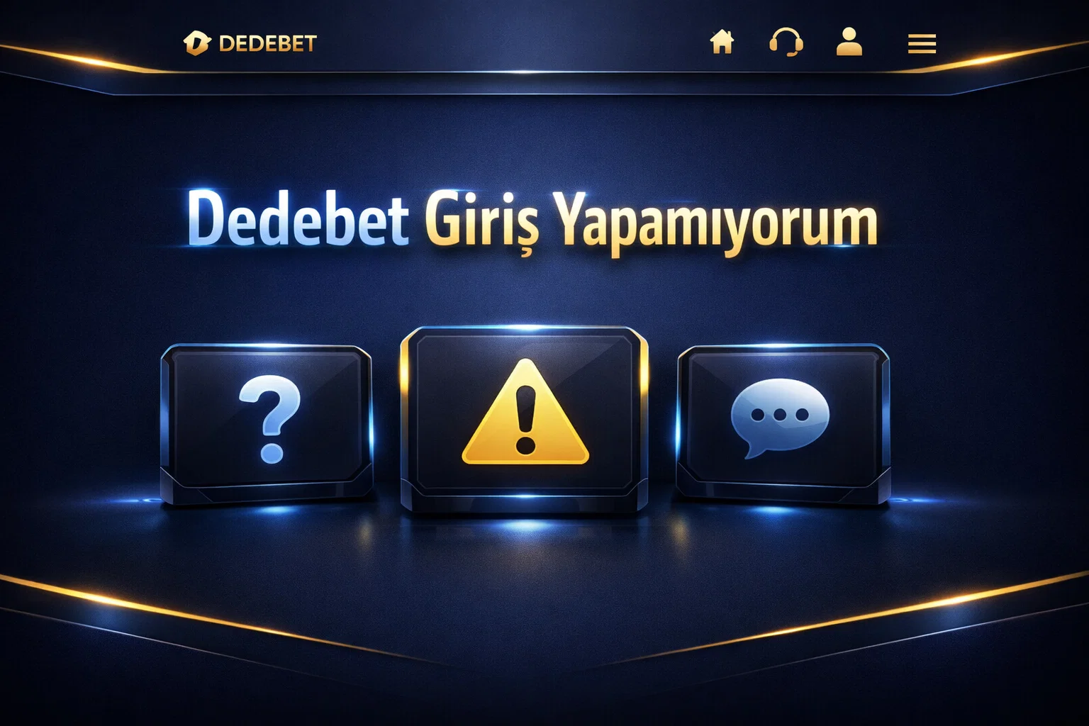 Dedebet Giriş Yapamıyorum