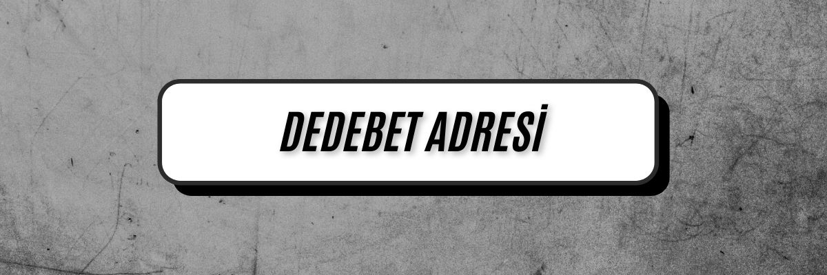 Dedebet Adresi